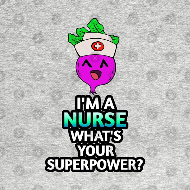 I'm A Nurse What's Your Superpower - Kawaii Beets - Cute Veggies - Graphic Vector Clipart by MaystarUniverse